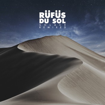 R&#252;f&#252;s Du Sol - Solace Remixed
