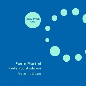 Paolo Martini, Federico Ambrosi - Automatique (Original Mix)