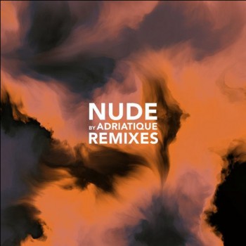 Adriatique - Nude (Remixes)