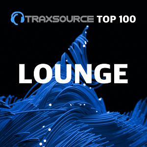Traxsource TOP 100 Lounge, Chill Out