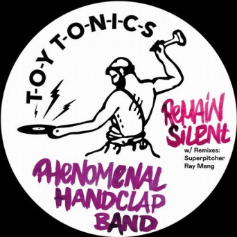 Phenomenal Handclap Band  Remain Silent (Incl. Superpitcher Remix) (Toy Tonics)