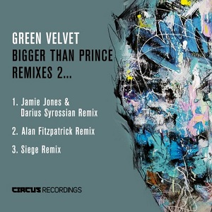 Green Velvet  Bigger Than Prince Remixes 2
