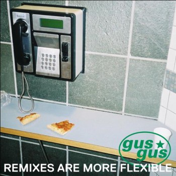 Gusgus - Remixes Are More Flexible, Pt. 1