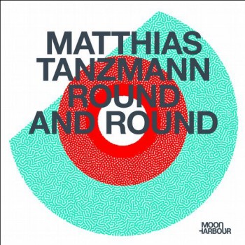 Matthias Tanzmann - Round and Round