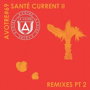 Sante  Current II (Remixes, Pt. 2)