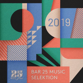Bar 25 Music presents/Selektion 2019