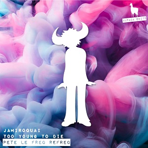 Jamiroquai - Too Young To Die (Pete Le Freq Refreq)