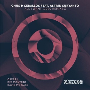 Chus & Ceballos & Astrid Suryanto  All I Want (2020 Remixes)