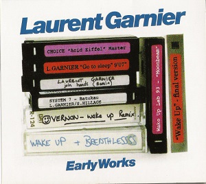 Laurent Garnier &#8206; Early Works [ Wagram Music &#8206; 3068982]