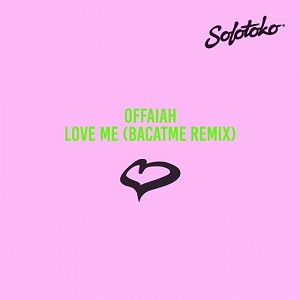 OFFAIAH  Love Me (BACATME Remix)