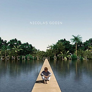 NICOLAS GODIN - CONCRETE AND GLASS (2020)