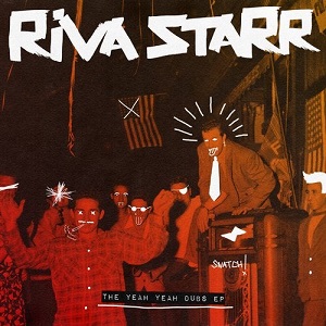 Riva Starr & Mikey V  The Yeah Yeah Dubs EP