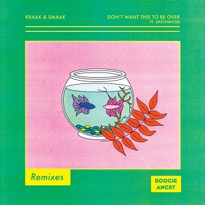 Kraak & Smaak & Satchmode  Don't Want This to Be Over (feat. Satchmode) [Remixes]