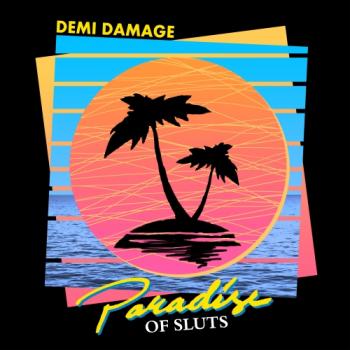 Demi Damage - Paradise of Sluts (2020)