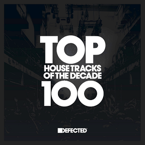 100 Top House Tracks Of The Decade (2020) [Defected Records]