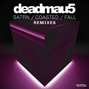 deadmau5  SATRN / COASTED / FALL (Remixes)