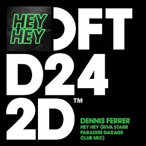 Dennis Ferrer - Hey Hey (Riva Starr Paradise Garage Club Mix)