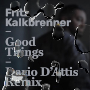 Fritz Kalkbrenner  Good Things (Dario D'Attis Remix)