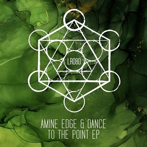 Amine Edge & DANCE  To The Point EP