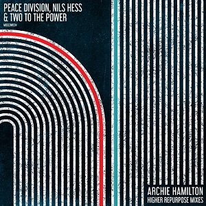 Peace Division, Nils Hess & Two To the Power  Archie Hamilton Higher Repurpose Mixes