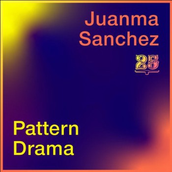 Juanma S&#225;nchez & Pattern Drama - Juanma Sanchez / Pattern Drama