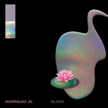 Rodriguez Jr. - Blisss
