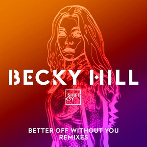 Becky Hill feat. Shift K3Y - Better Off Without You (Remixes) [EP] (2020)