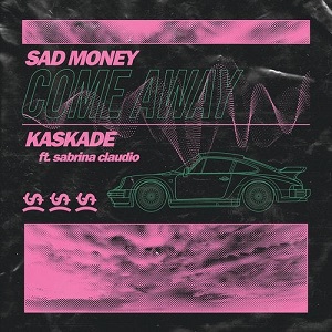 Kaskade, Sad Money & Sabrina Claudio  Come Away - Extended Mix