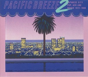 Various Artists  Pacific Breeze 2: Japanese City Pop, AOR & Boogie 1972-1986
