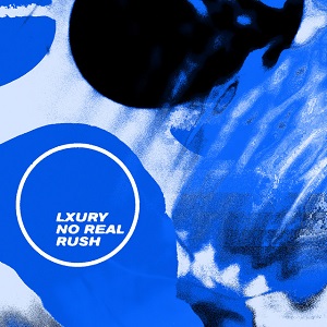 Lxury - No Real Rush [EP] (2020)
