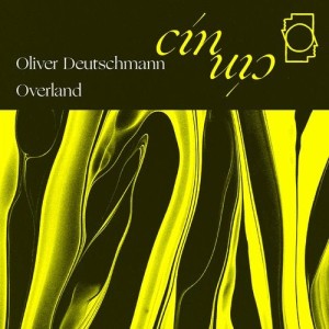 Oliver Deutschmann, Overland  Clouds / Emotional Propaganda [CINCIN018]