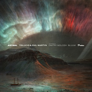 Trilucid & Phil Martyn  Astral