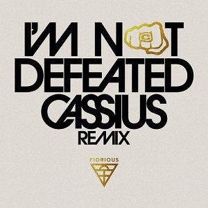 Fiorious  I'm Not Defeated - Cassius XXL Remix