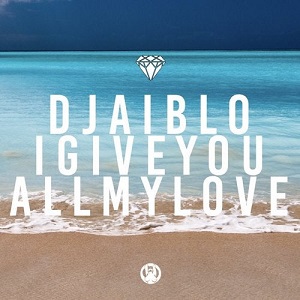 DJ Aiblo  Dj Aiblo - I Give You All My Love