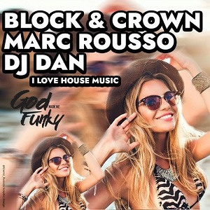 DJ Dan, Block & Crown & Marc Rousso  I Love House Music (Club Mix)