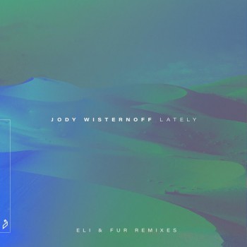 Jody Wisternoff & Rondo Mo - Lately (Eli & Fur Remixes)