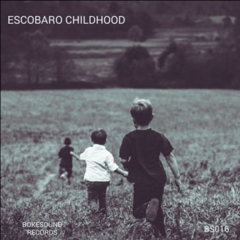 Escobaro - Childhood [Bokesound]