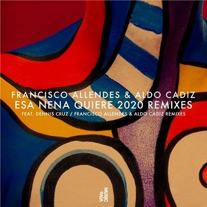 Francisco Allendes, Aldo Cadiz  Esa Nena Quiere 2020 Remixes (VIVa)