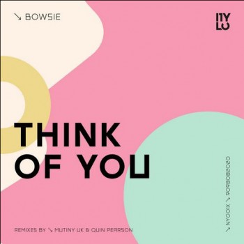 Bowsie - Think Of You (Nylo)