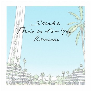 Scuba - This Is For You (Remixes)