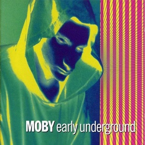 Moby  Early Underground 