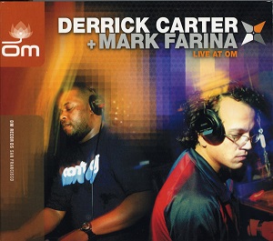 Derrick Carter + Mark Farina - Live At Om (2004) 