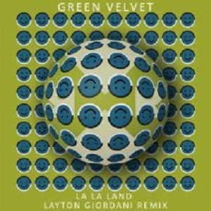 Green Velvet  La La Land (Layton Giordani Remix) (Relief)