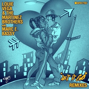 Louie Vega, The Martinez Brothers, Marc E. Bassy  Let It Go  Remixes (Defected)