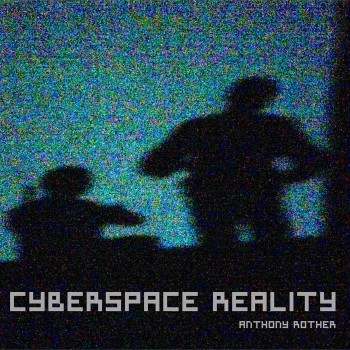 Anthony Rother - Cyberspace Reality [	PSI 106 DIGITAL]