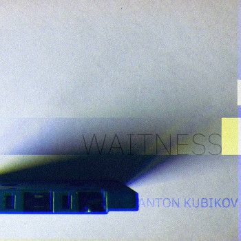 Anton Kubikov - Waitness
