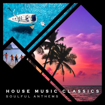 House Music Classics - Soulful Anthems, Volume 1