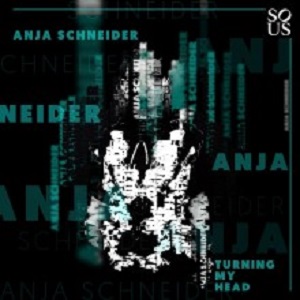 Anja Schneider  Turning My Head (Sous Music)