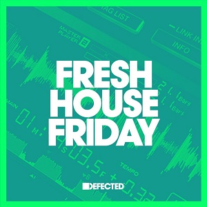 Fresh House Friday Defected 2020