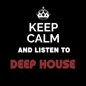 Keep Calm and Listen To: Deep House (2020)
